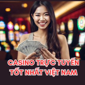 Top Online Casino in Vietnam 2024 - Leading Real Money Gambling Site