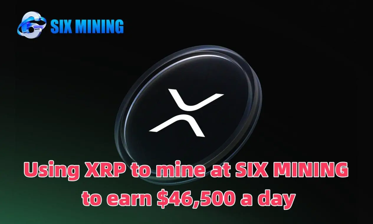 Hoe XRP te gebruiken om te minen bij SIX MINING en $46,500 per dag te verdienen